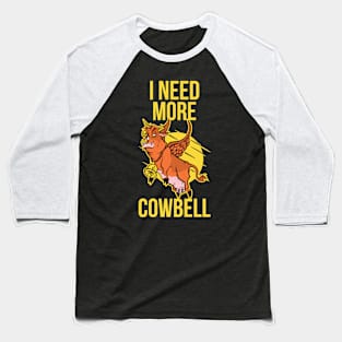 I Need More Cowbell Funny Cow Gift Baseball T-Shirt